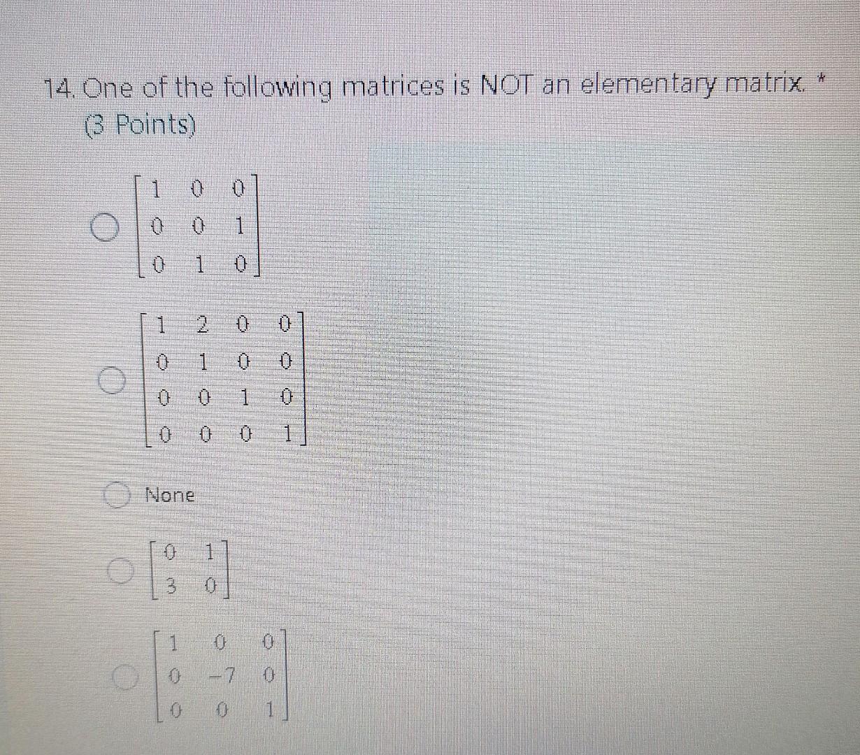 Solved 14. One of the following matrices is NOT an | Chegg.com
