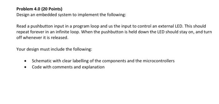 Solved Problem 4.0 (20 Points) Design an embedded system to | Chegg.com