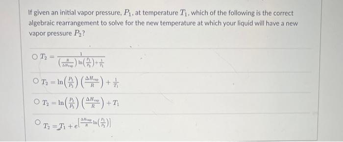 Solved If Given An Initial Vapor Pressure, P1, At | Chegg.com