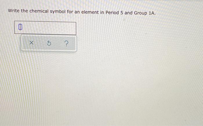 solved-write-the-chemical-symbol-for-an-element-in-period-5-chegg