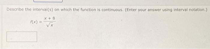 Solved Describe the interval(s) on which the function is | Chegg.com