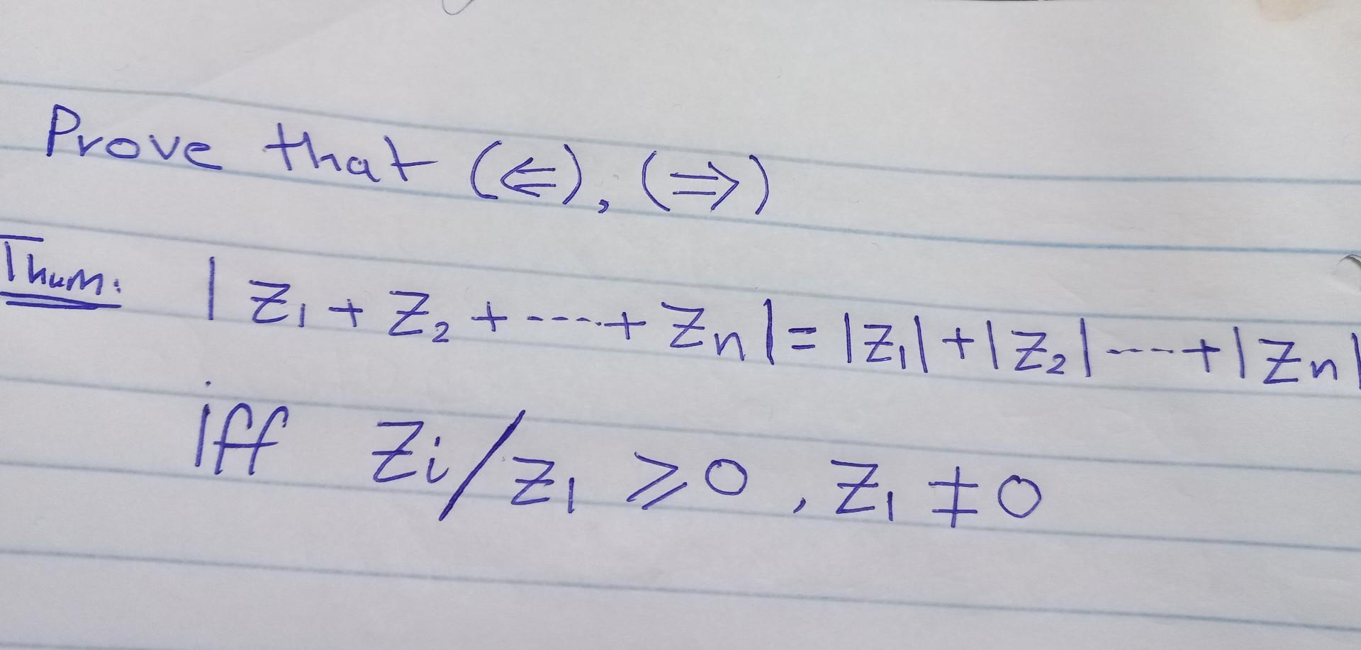 Solved Prove that (⇐),(⇔) Thum: ∣z1+z2+⋯+zn∣=∣z1∣+∣z2∣⋯+∣zn | Chegg.com