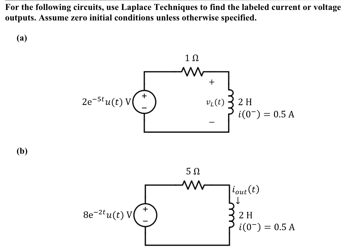 Solved For The Following Circuits Use Laplace Techniques To Chegg Solved For The Following Circuits Use Laplace Techniques To Chegg