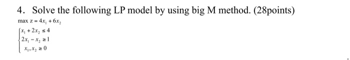 Solved 4. Solve the following LP model by using big M | Chegg.com