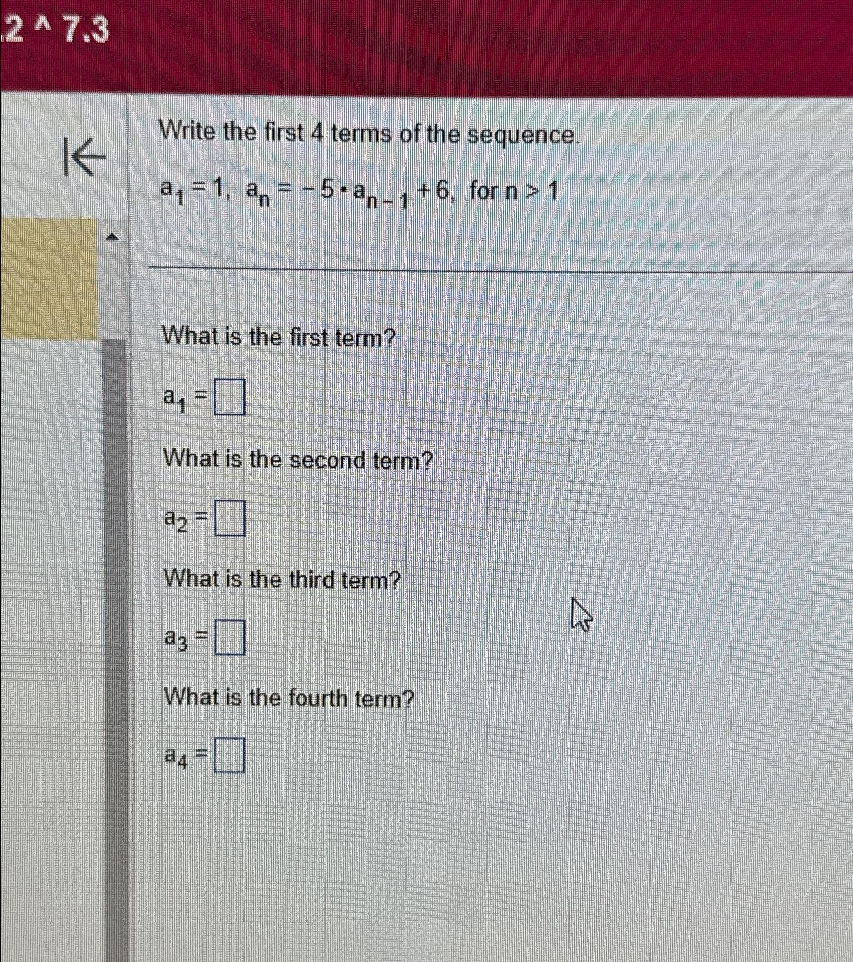 Solved A 7.3KWrite the first 4 ﻿terms of the | Chegg.com