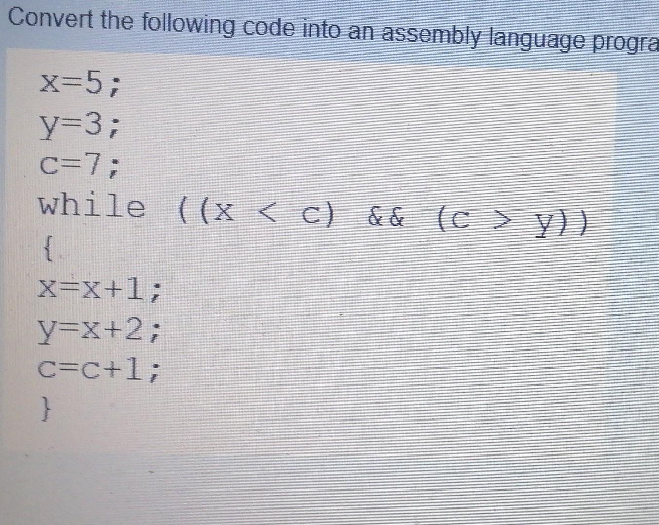 Solved Convert the following code into an assembly language | Chegg.com