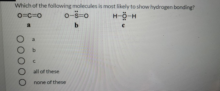 Solved Which of the following molecules is most likely to | Chegg.com