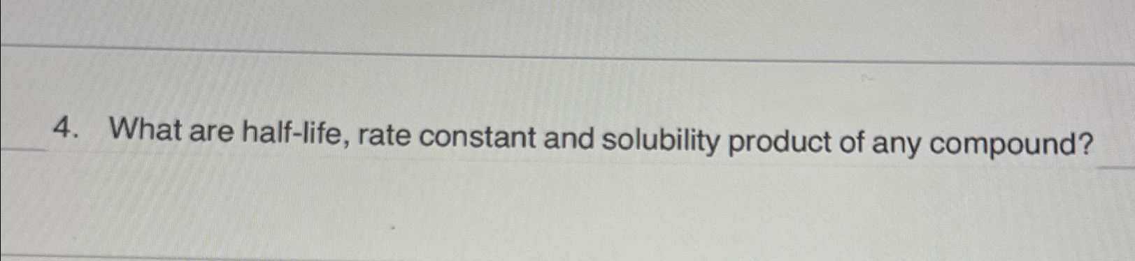 solved-what-are-half-life-rate-constant-and-solubility-chegg