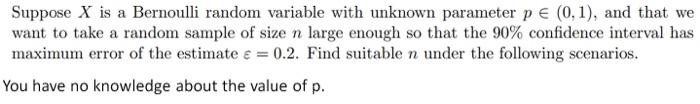 Solved Suppose X is a Bernoulli random variable with unknown | Chegg.com