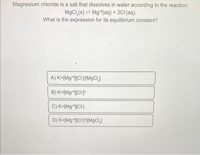 Solved Magnesium chloride is a salt that dissolves in water