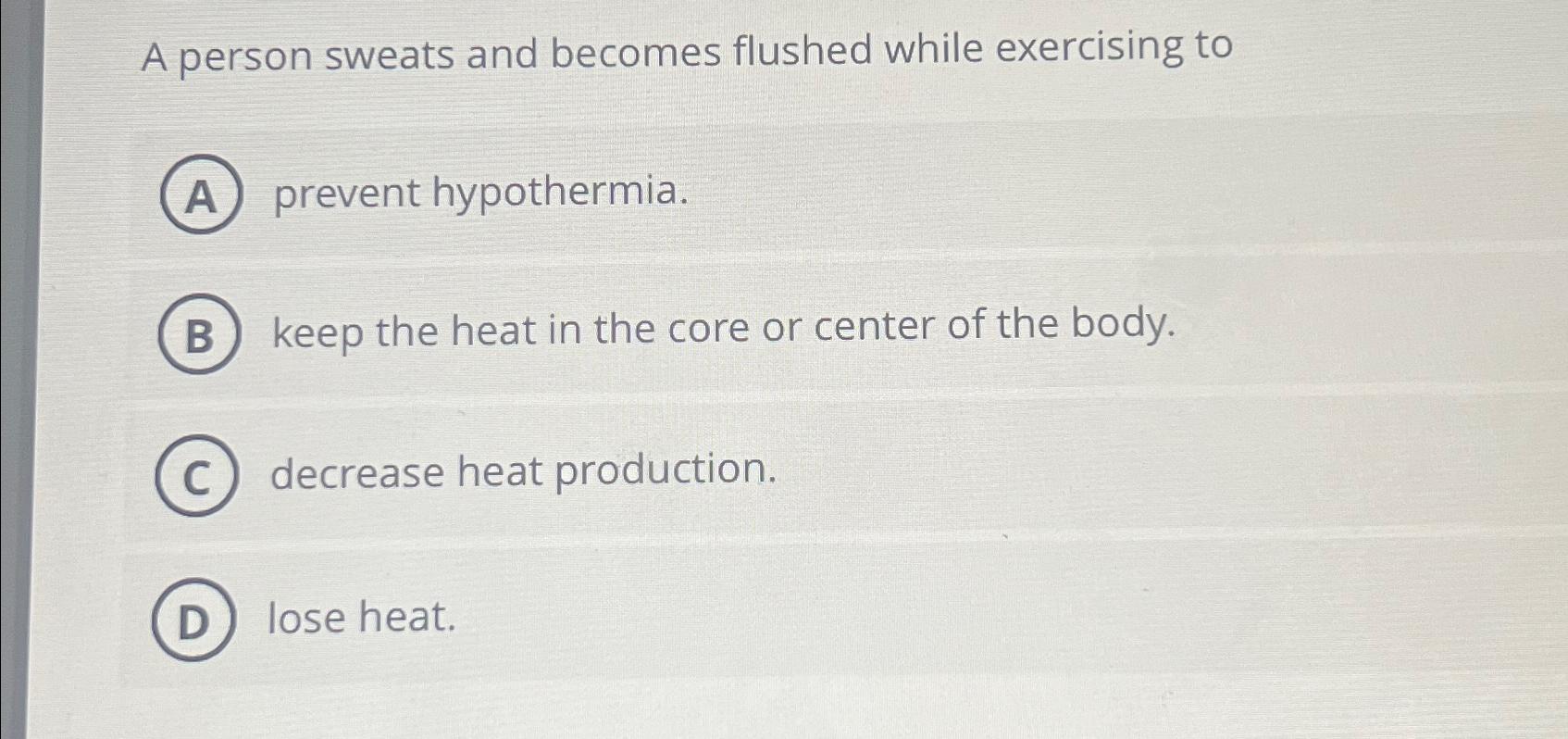 Solved A person sweats and flushed while exercising