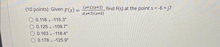 Solved (10 points) Given F(s)=s(s+2)(s+5)(s+1)(s+2), find | Chegg.com