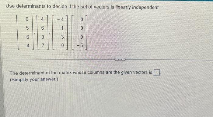 Solved Use determinants to decide if the set of vectors is | Chegg.com