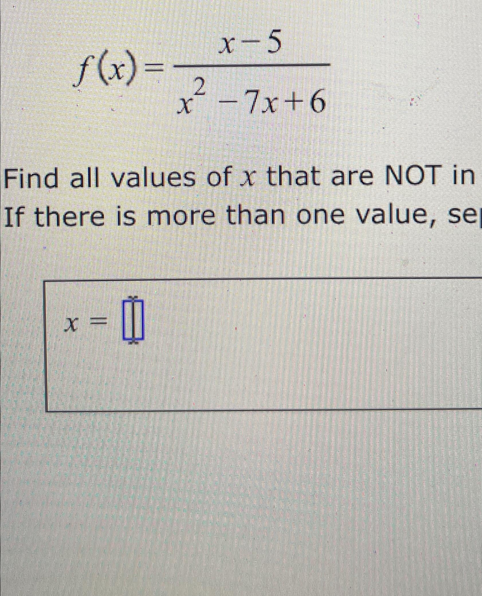 Solved F X X 5x2 7x 6find All Values Of X ﻿that Are Not In