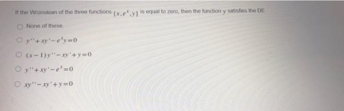 Solved if the Wronskien of the three functions (x.ey, is | Chegg.com