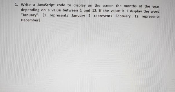 Solved 1. Write a JavaScript code to display on the screen | Chegg.com