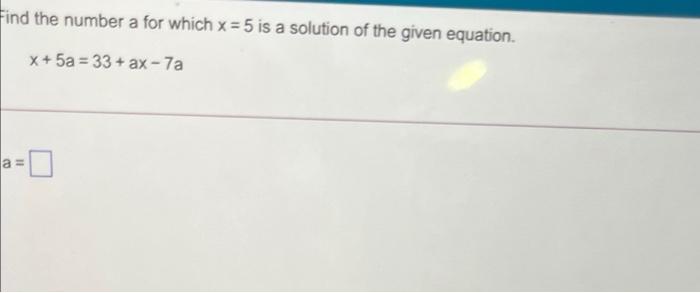 Solved Find the number a for which x = 5 is a solution of | Chegg.com