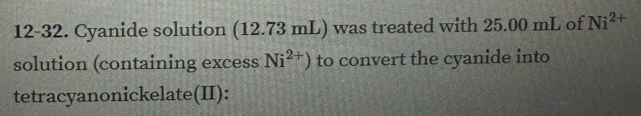 Solved 12-32. ﻿Cyanide solution (12.73mL) ﻿was treated with | Chegg.com