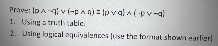 Solved Prove: (p∧¬q)∨(¬p∧q)≡(p∨q)∧(¬p∨¬q) 1. Using a truth | Chegg.com