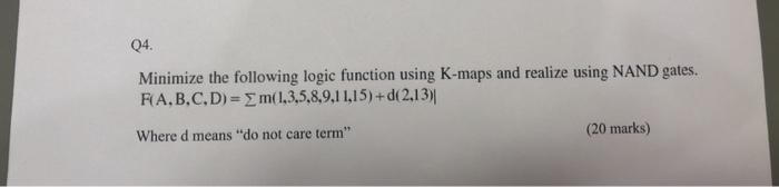Solved 04. Minimize the following logic function using | Chegg.com