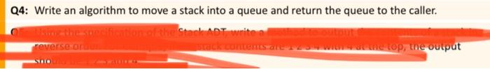 Solved Q4: Write an algorithm to move a stack into a queue | Chegg.com