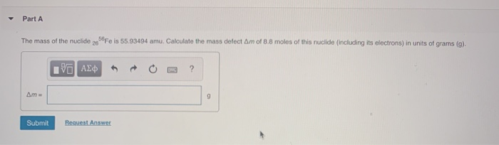Solved Part A The mass of the nuclide 26 Fe is 55.93494 amu. | Chegg.com