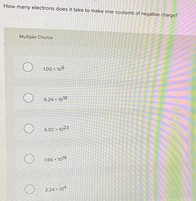 Solved How Many Electrons Does It Take To Make One Coulomb 4975