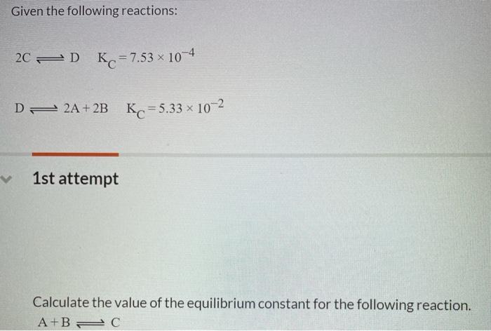 Solved Given the following reactions: 2C 2D Kc = 7.53 x 10-4 | Chegg.com