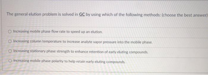 Solved The general elution problem is solved in GC by using | Chegg.com