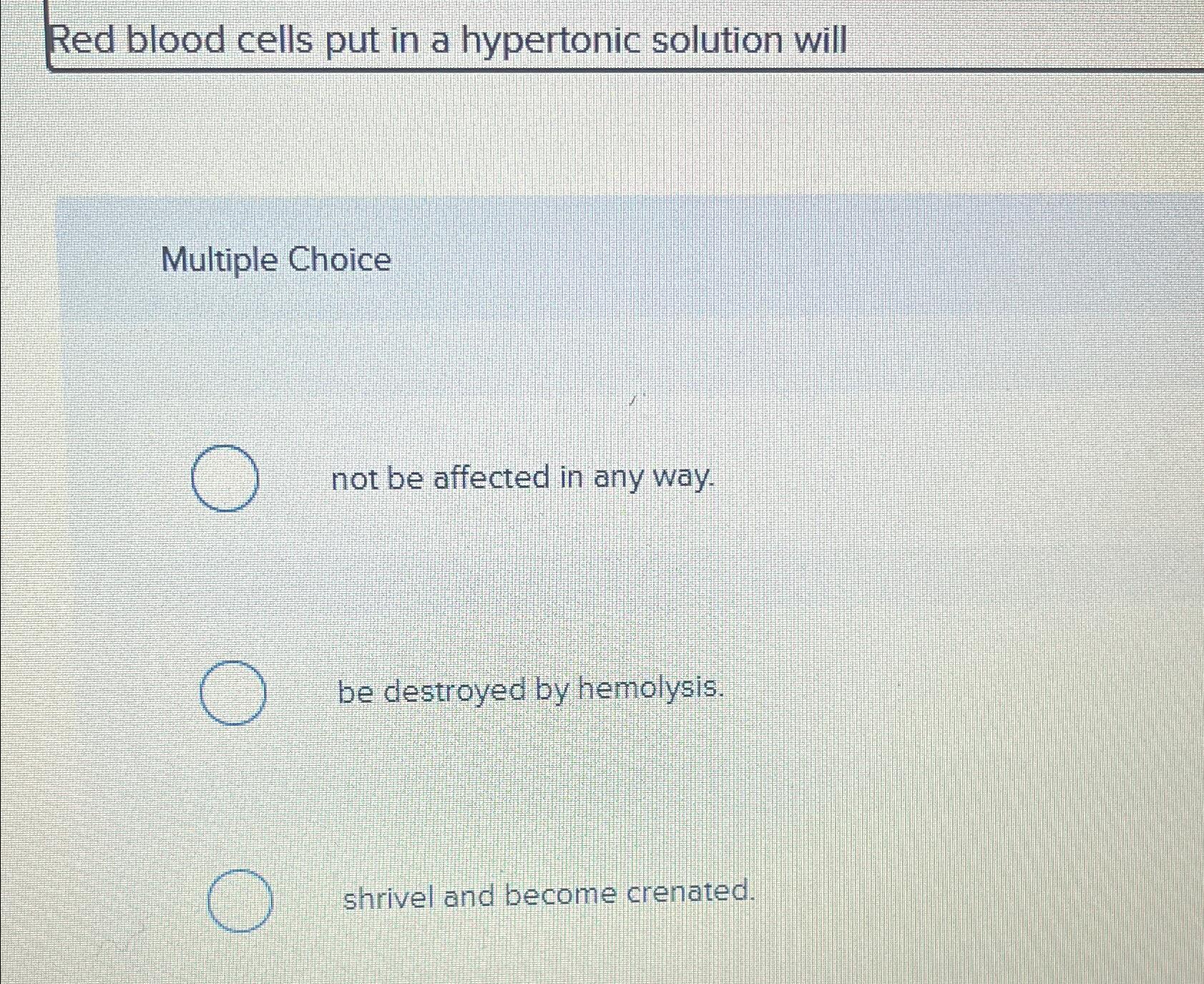 Solved Red blood cells put in a hypertonic solution | Chegg.com