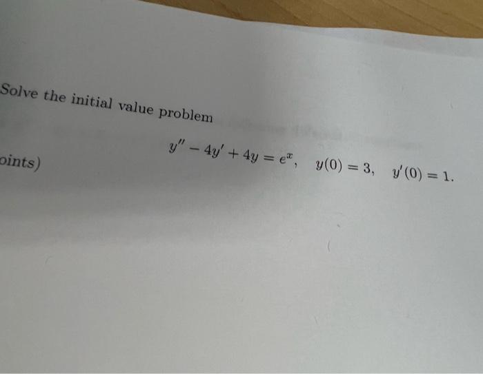 Solve the initial value problem \[ y^{\prime \prime}-4 y^{\prime}+4 y=e^{x}, \quad y(0)=3, \quad y^{\prime}(0)=1 \]