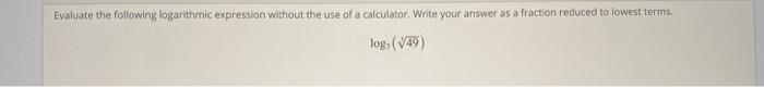 Solved: Evaluate The Following Logarithmic Expression With... | Chegg.com