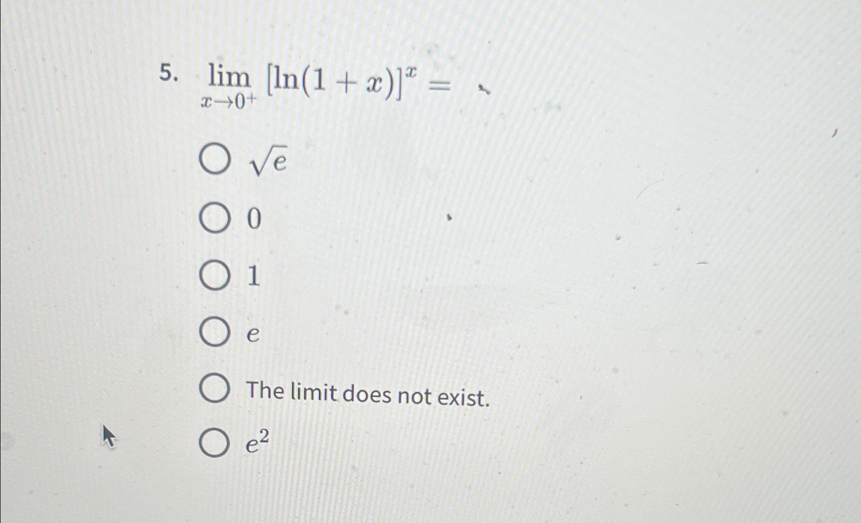 Solved limx→0+[ln(1+x)]x= =e201eThe limit does not exist.e2 | Chegg.com