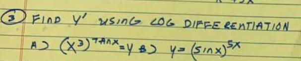 3 © Find y wsing 20G DIFFERENTIATION (x3) TANX=Y B) Yo (sinx) 5* *= ) A