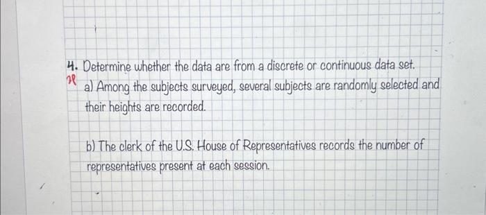 Solved 4. Determine whether the data are from a discrete or | Chegg.com