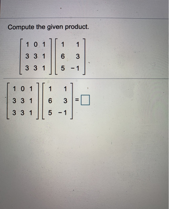 Solved Compute the given product. BB 1 0 1 1 1 3 3 1 6 3 3 1 | Chegg.com