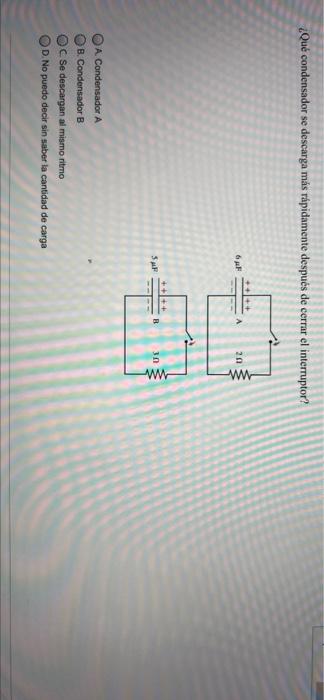¿Qué condensador se descarga más rápidamente después de cerrar el interruptor? 6F А 20 w F 30 A Condensador A B. Condensador