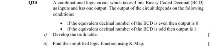 Solved Q20 A combinational logic circuit which takes 4 bits | Chegg.com
