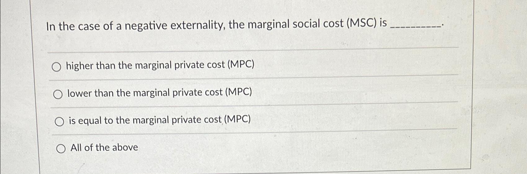 Solved In The Case Of A Negative Externality The Marginal Chegg Com   Image