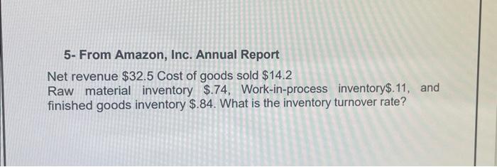 Solved 5- From Amazon, Inc. Annual Report Net revenue $32.5 | Chegg.com