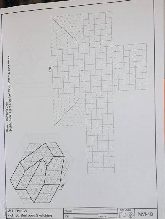 Solved Given: Isometric View & Top ViewSketch: Front, Right | Chegg.com