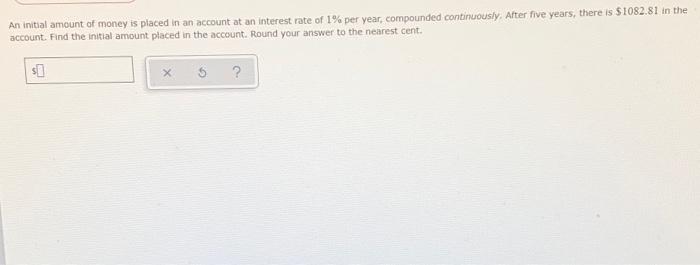 Solved An initial amount of money is placed in an account at | Chegg.com