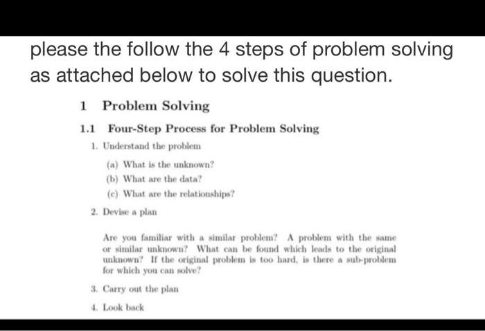 Solved please the follow the 4 steps of problem solving as | Chegg.com