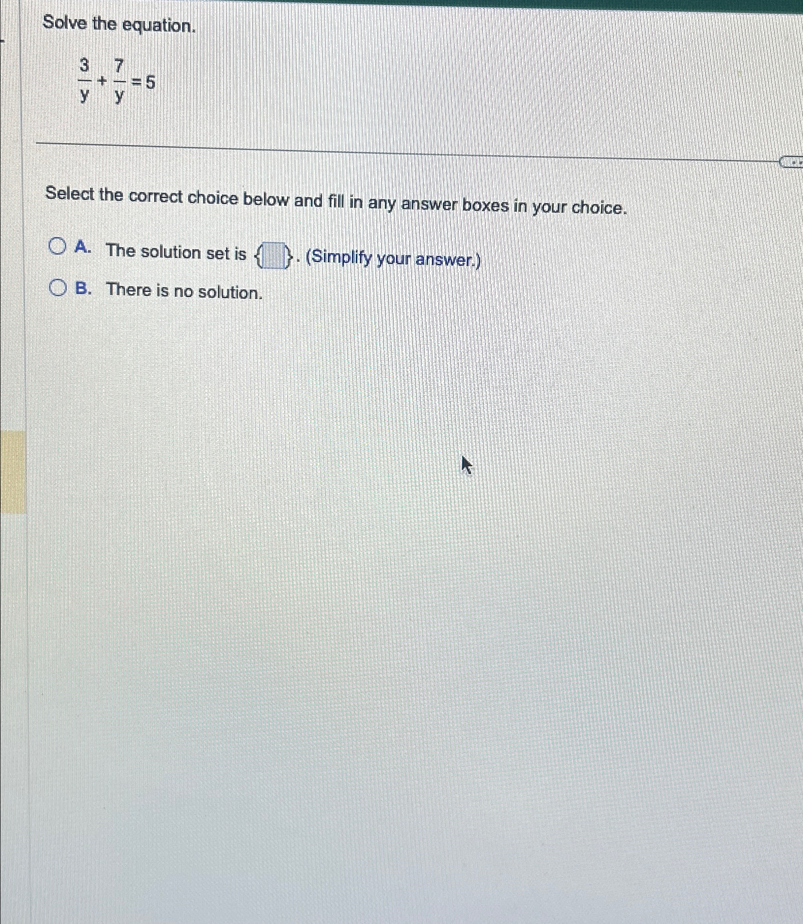 Solved Solve the equation.3y+7y=5Select the correct choice | Chegg.com