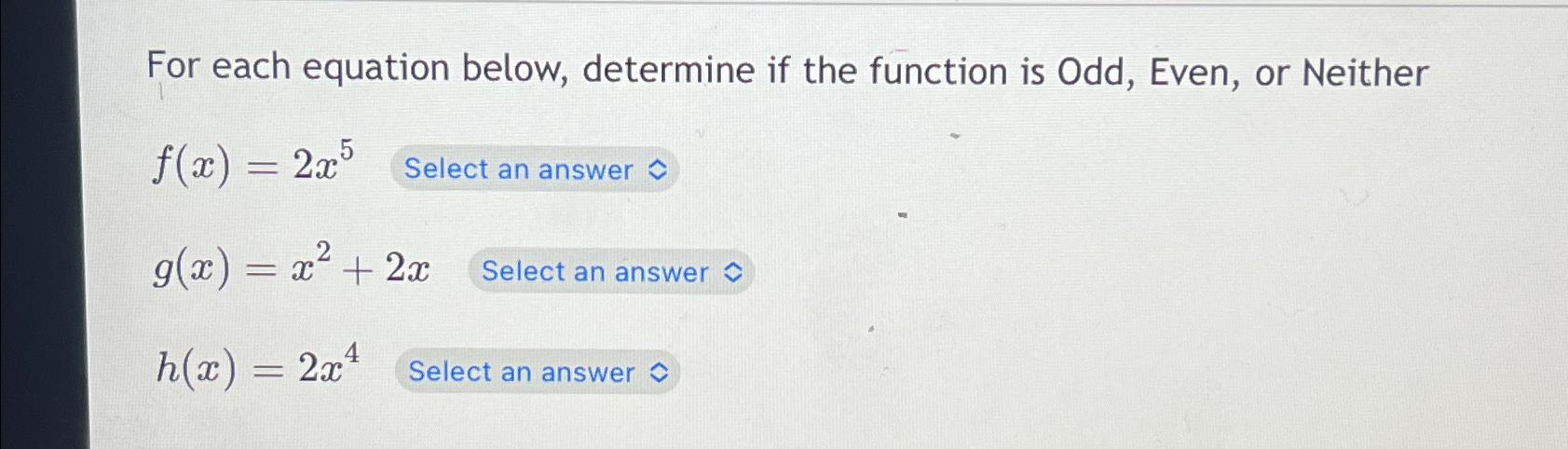 Solved For each equation below, determine if the function is | Chegg.com