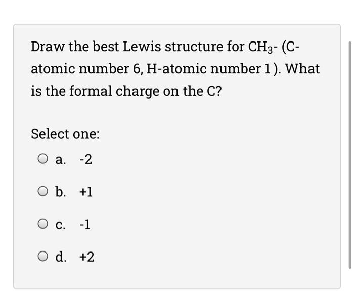 Solved Draw The Best Lewis Structure For Ch3 C Atomic 1139