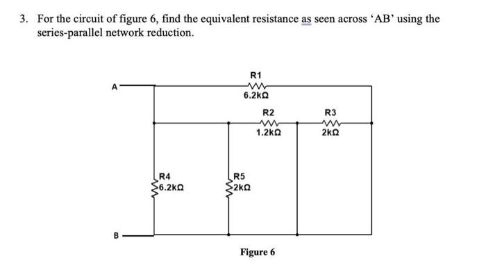 Solved 3. For the circuit of figure 6 , find the equivalent | Chegg.com