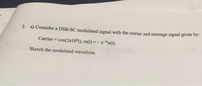 Solved 2. a) Consider a DSB-SC modulated signal with the | Chegg.com