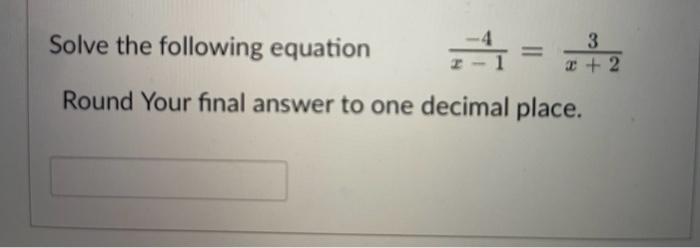 Solved Solve the following equation x−1−4=x+23 Round Your | Chegg.com