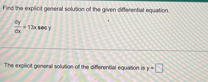 Solved Find the explicit general solution of the given | Chegg.com
